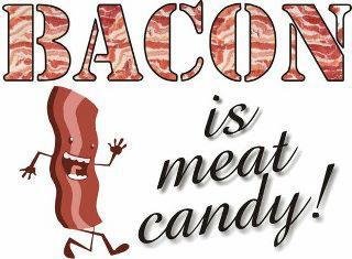 Bacon is Meat Candy 2