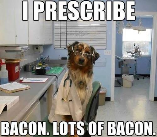 I prescribe bacon